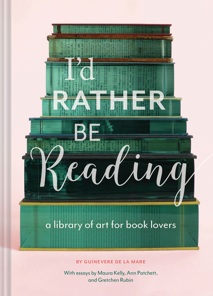 I'd Rather Be Reading: A Library of Art for Book Lovers